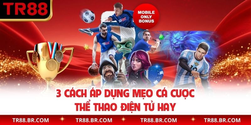 3 cách áp dụng mẹo cá cược thể thao điện tử hay