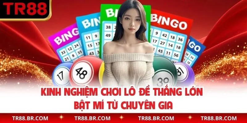 Bật mí kinh nghiệm chơi lô đề Newbie cần nắm