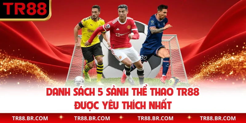 Danh sách 5 sảnh thể thao TR88 được yêu thích nhất