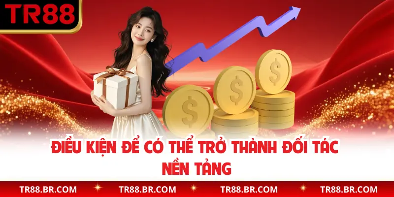 Điều kiện để có thể trở thành đối tác nền tảng