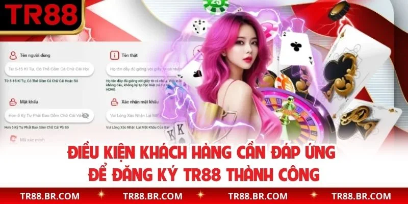 Điều kiện khách hàng cần đáp ứng để đăng ký TR88 thành công