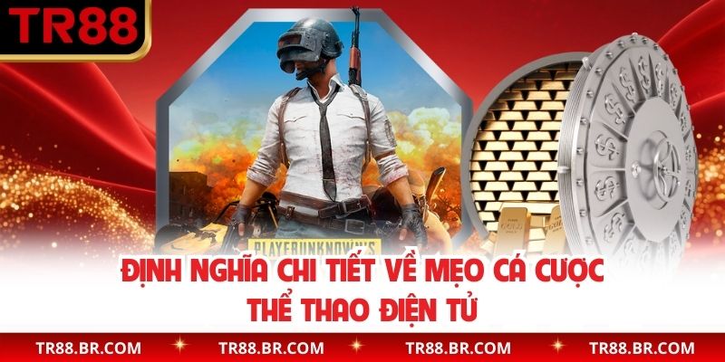 Định nghĩa chi tiết về mẹo cá cược thể thao điện tử
