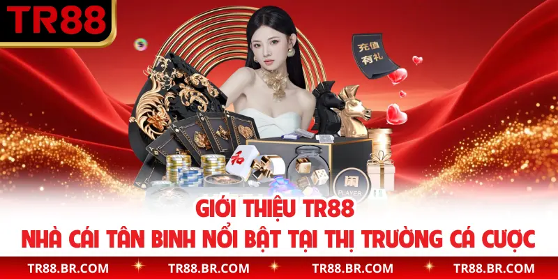 Giới thiệu TR88 nhà cái tân binh nổi bật tại thị trường cá cược