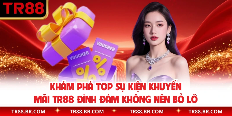 Khám phá top sự kiện khuyến mãi TR88 đình đám không nên bỏ lỡ