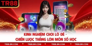 Kinh Nghiệm Chơi Lô Đề - Chiến Lược Thắng Lớn Môn Số Học