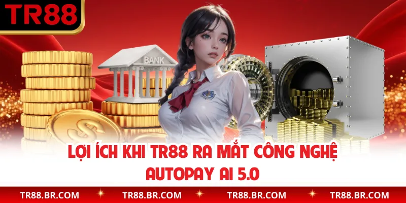 Lợi ích khi TR88 ra mắt công nghệ AutoPay AI 5.0