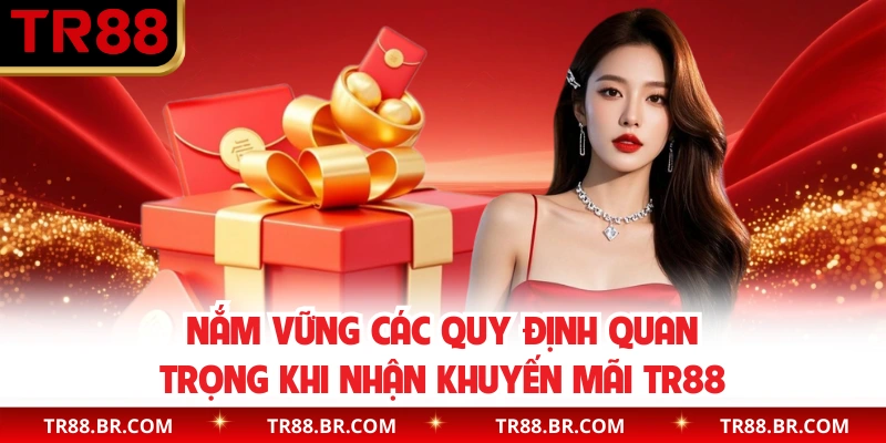 Nắm vững các quy định quan trọng khi nhận khuyến mãi TR88