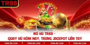 Nổ Hũ TR88 - Phá Đảo Vòng Quay, Trúng Ngay Jackpot