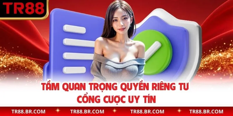 Quyền riêng tư và tầm quan trọng tại sân cược giải trí
