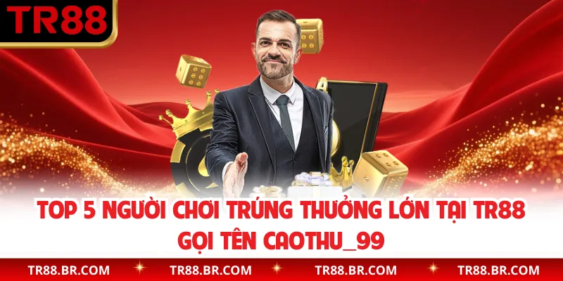 Top 5 người chơi trúng thưởng lớn tại TR88 có tham gia bắn cá