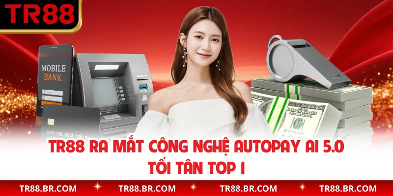 TR88 ra mắt công nghệ AutoPay AI 5.0 tối tân top 1